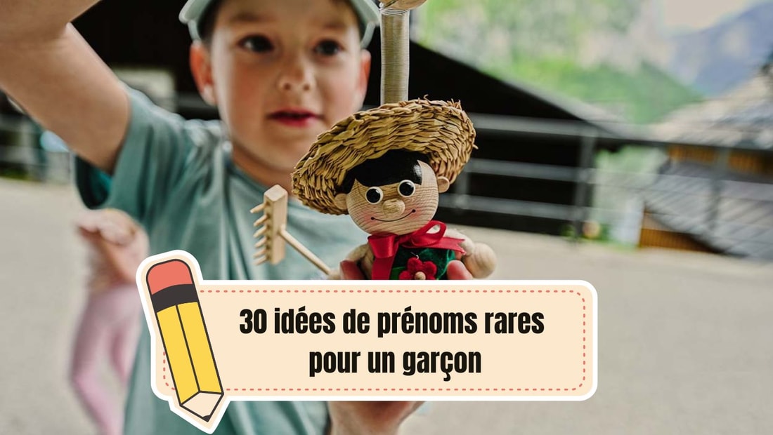 30 prénoms rares pour un garçon qui sortent de l'ordinaire