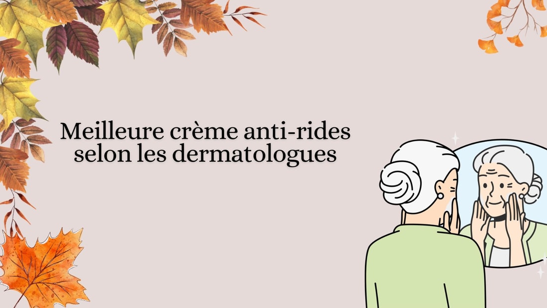 Meilleure crème anti-rides : quelle est la plus efficace selon les dermatologues ?