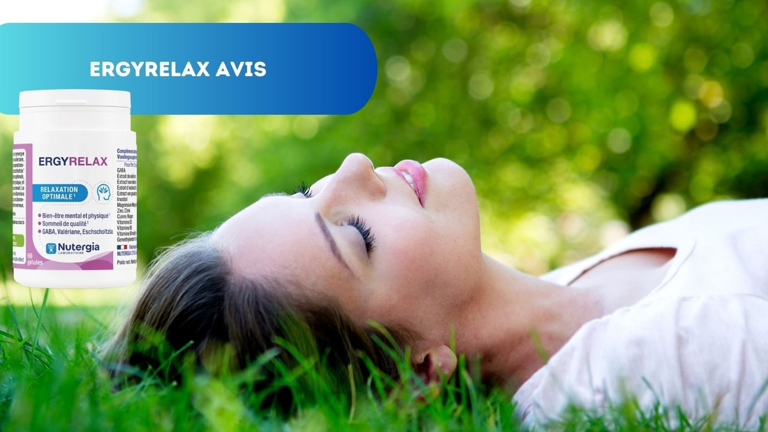 Ergyrelax Avis Favorables sur votre Solution Naturelle pour apaiser l'Esprit et le Corps